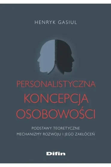 Personalistyczna koncepcja osobowości. Podstawy teoretyczne. Mechanizmy rozwoju i jego zakłóceń