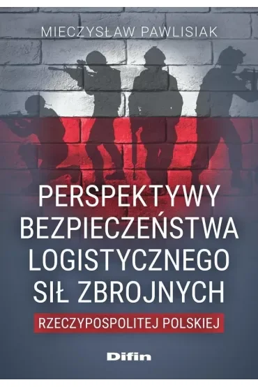 Perspektywy bezpieczeństwa logistycznego Sił Zbrojnych Rzeczpospolitej Polskiej
