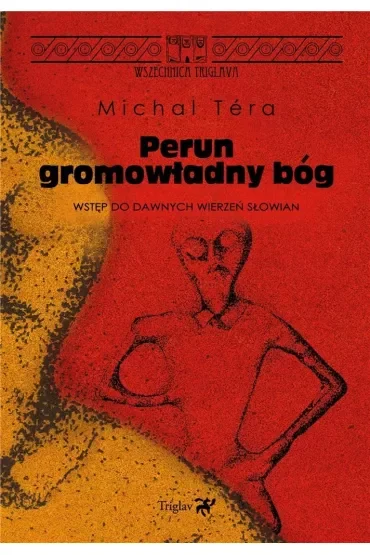 Perun - gromowładny bóg. Wstęp do dawnych wierzeń Słowian