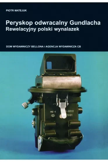 Peryskop odwracalny Gundlacha. Rewelacyjny polski wynalazek