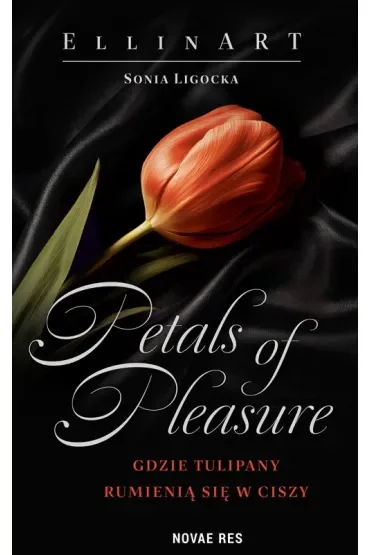 Petals of Pleasure. Gdzie tulipany rumienią się w ciszy