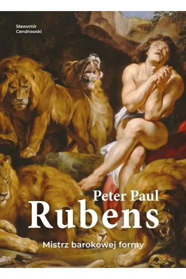 Peter Paul Rubens. Mistrz barokowej formy
