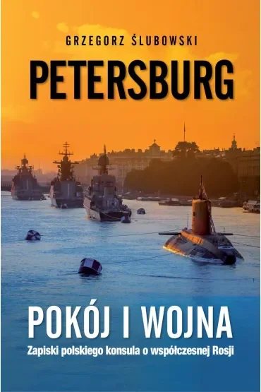 Petersburg. Pokój i wojna. Zapiski polskiego konsula o współczesnej Rosji