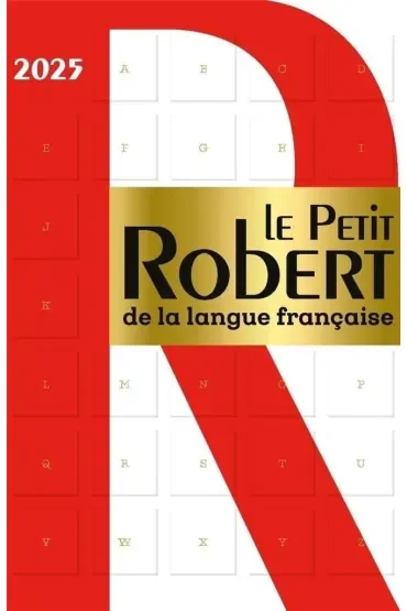 Le Petit Robert de la Langue Francaise 2025