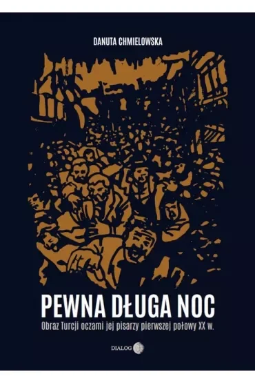 Pewna długa noc. Obraz Turcji oczami jej pisarzy
