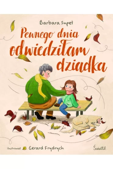 Pewnego dnia odwiedziłam dziadka