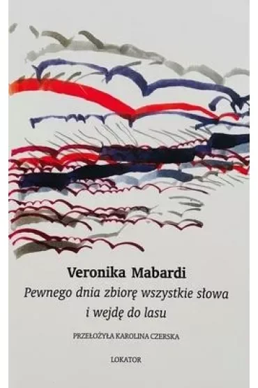 Pewnego dnia zbiorę wszystkie słowa i wejdę do lasu
