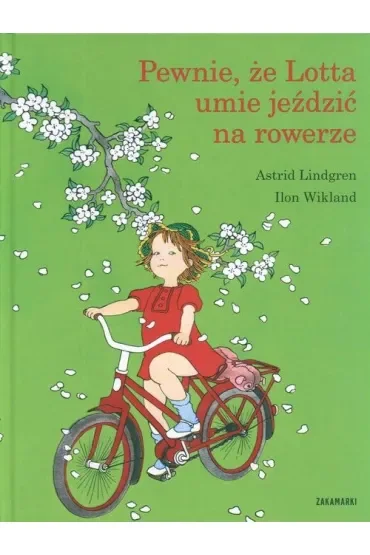 Pewnie, że Lotta umie jeździć na rowerze. Lotta z ulicy Awanturników. Tom 3