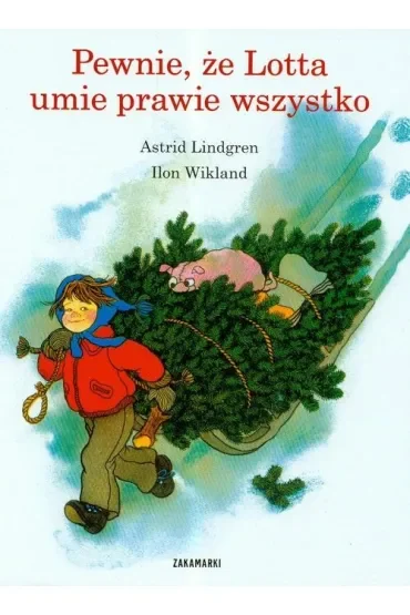 Pewnie, że Lotta umie prawie wszystko. Lotta z ulicy Awanturników. Tom 4