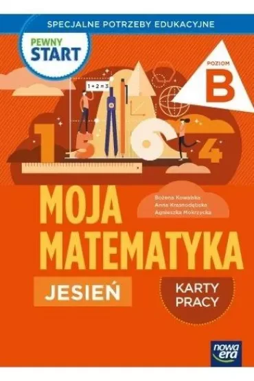 Pewny start. Moja matematyka. Jesień. Karty pracy. Poziom B