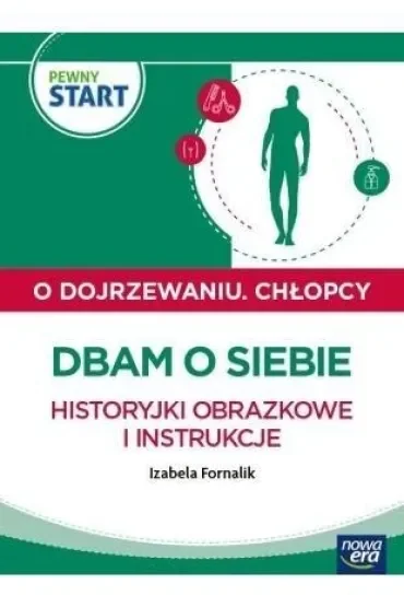PEWNY START. O DOJRZEWANIU. CHŁOPCY Dbam o siebie. Historyjki obrazkowe i instrukcje