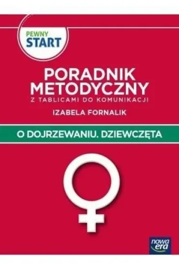 PEWNY START. O DOJRZEWANIU. DZIEWCZĘTA Poradnik Metodyczny
