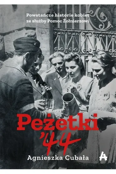 Peżetki'44. Powstańcze historie kobiet ze służby Pomoc Żołnierzowi