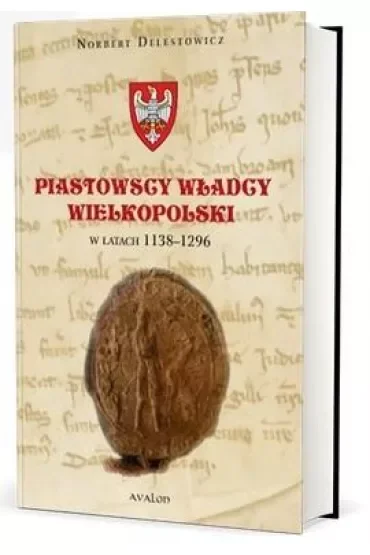 Piastowscy władcy Wielkopolski w latach 1138-1296