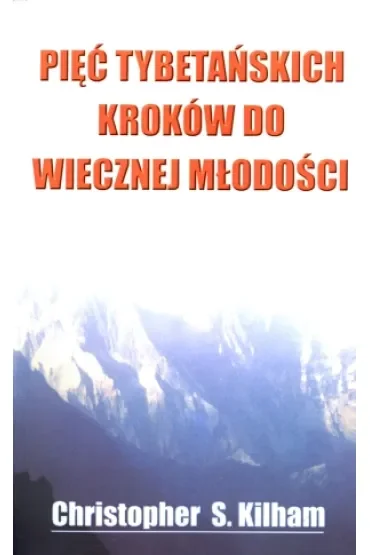 Pięć tybetańskich kroków do wiecznej młodości