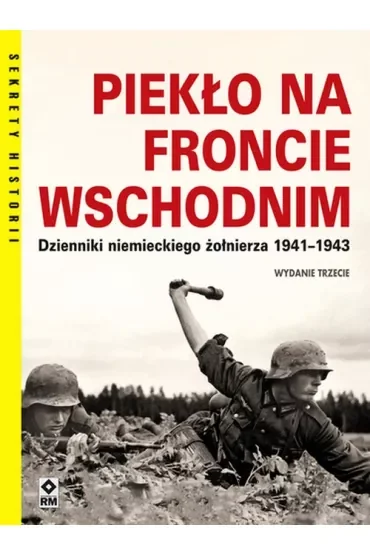 Piekło na froncie wschodnim. Dzienniki niemieckiego żołnierza 1941-1943