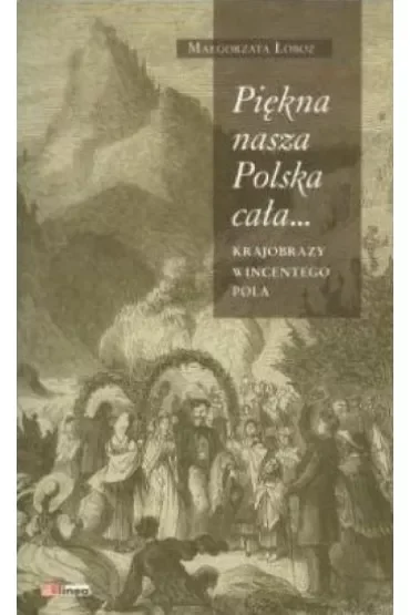 Piękna nasza Polska cała... Krajobrazy Wincentego Pola