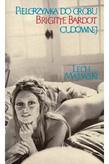 Pielgrzymka do grobu Brigitte Bardot cudownej