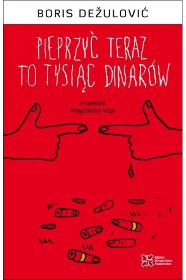 Pieprzyć teraz to tysiąc dinarów