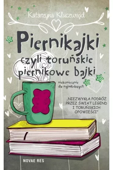 Piernikajki czyli toruńskie piernikowe bajki niekoniecznie dla najmłodszych