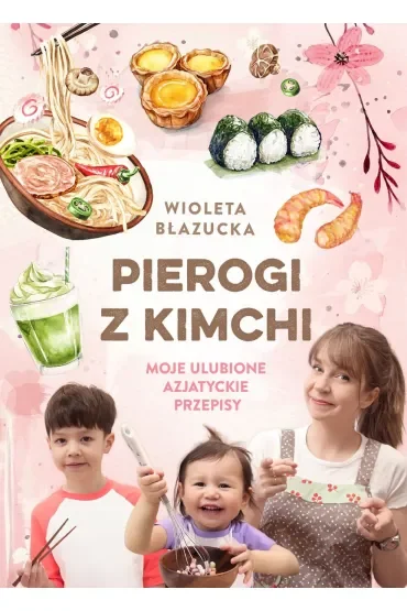 Pierogi z kimchi. Moje ulubione azjatyckie przepisy