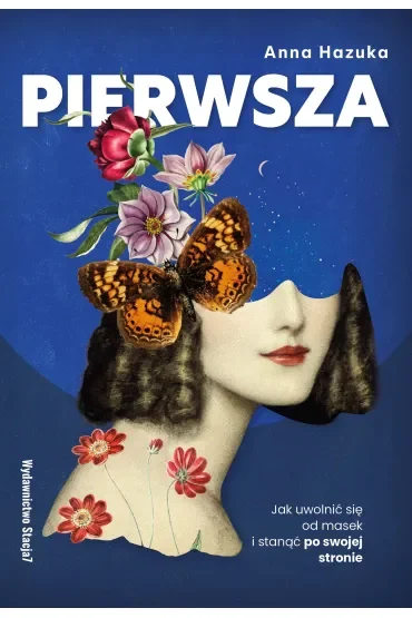 PIERWSZA. Jak uwolnić się od masek i stanąć po swojej stronie