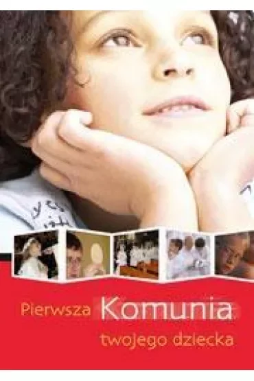 Pierwsza Komunia twojego dziecka