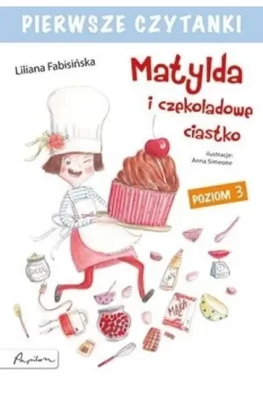 Pierwsze czytanki. Matylda i czekoladowe ciastko (poziom 3)