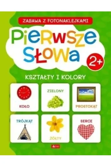 Pierwsze słowa. Kształty i kolory. Zabawa z fotonaklejkami