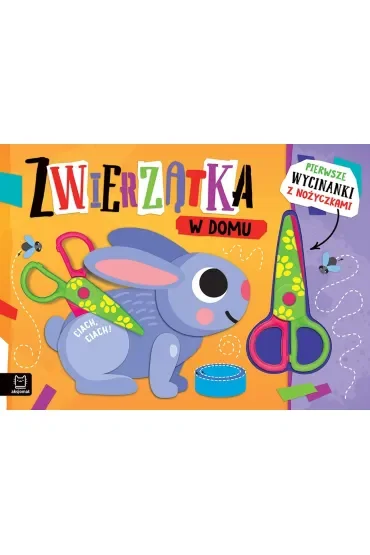 Pierwsze wycinanki z nożyczkami. Zwierzątka w domu