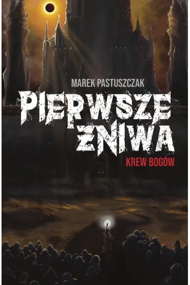 Pierwsze Żniwa. Krew bogów. Saga Nienawiści. Tom 2