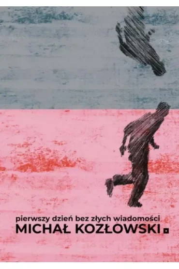Pierwszy dzień bez złych wiadomości