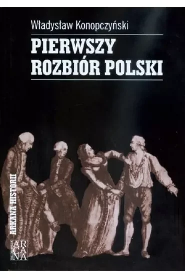 Pierwszy rozbiór Polski .