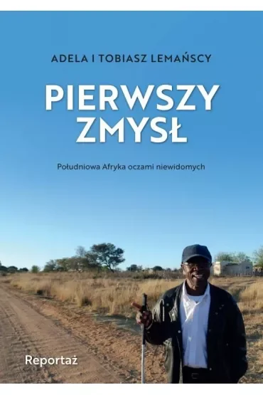 Pierwszy zmysł Południowa Afryka oczami niewidomych