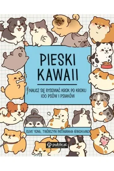 Pieski kawaii. Naucz się rysować krok po kroku. 100 psów i psiaków