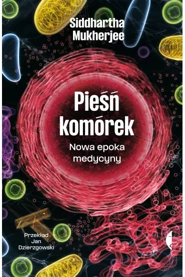Pieśń komórek. Nowa epoka medycyny