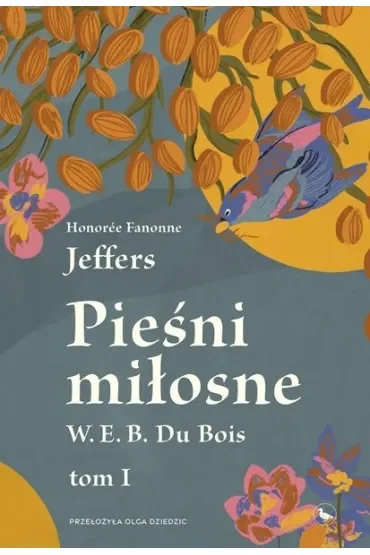 Pieśni miłosne W. E. B. Du Bois. Tom 1