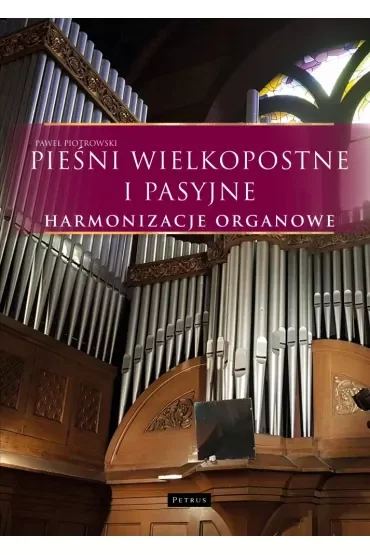 Pieśni wielkopostne i pasyjne - Harmonizacje organowe