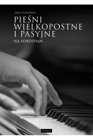 Pieśni wielkopostne i pasyjne na fortepian