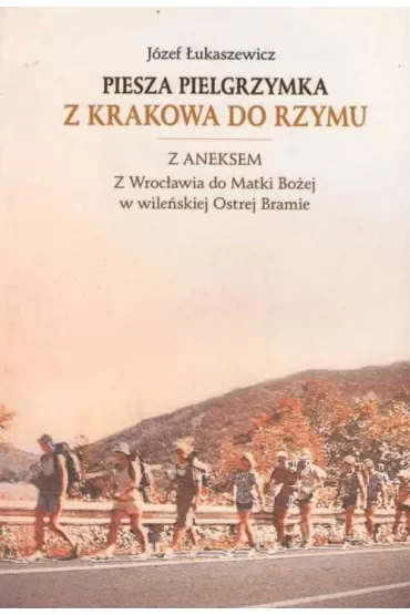 Piesza pielgrzymka z Krakowa do Rzymu