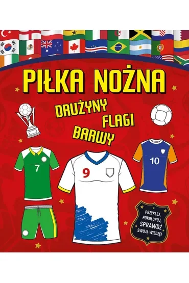Piłka nożna. Drużyny, flagi, barwy