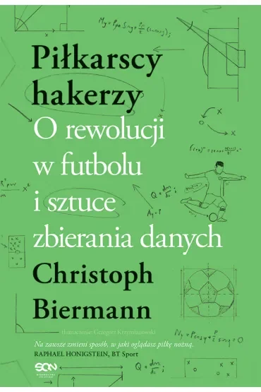 Piłkarscy hakerzy. O rewolucji w futbolu i sztuce zbierania danych