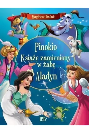 Pinokio, Książę zamieniony w żabę, Aladyn. Magiczne baśnie