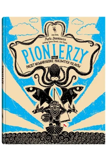 Pionierzy. Poczet niewiarygodnie pracowitych Polaków