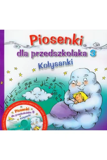 Piosenki dla przedszkolaka. Część 3. Kołysanki + CD