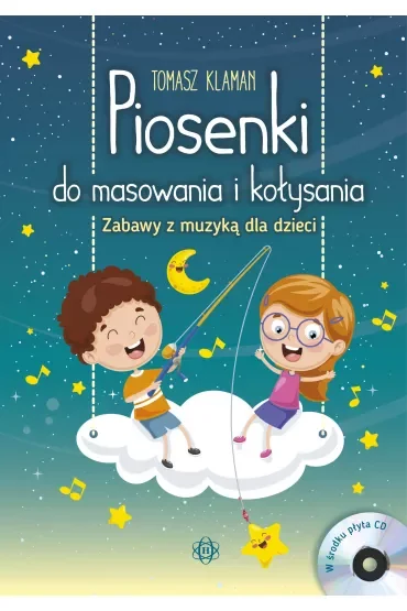 Piosenki do masowania i kołysania. Zabawy z muzyką dla dzieci + płyta CD