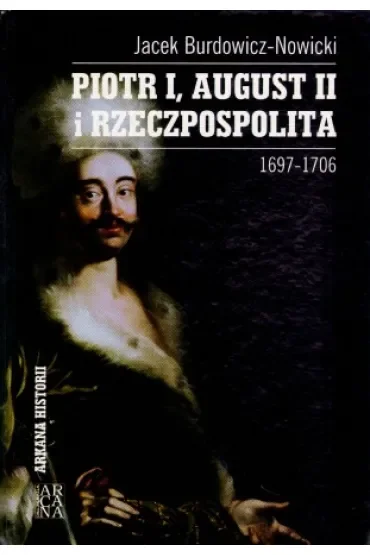 Piotr I, August II i Rzeczpospolita 1697-1706