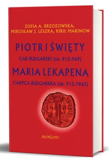 Piotr I Święty car bułgarski (ok. 912-969). Maria Lekapena caryca bułgarska (ok. 912-?963)