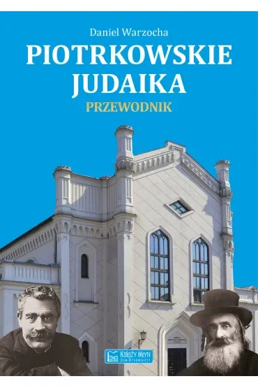 Piotrkowskie judaika. Przewodnik