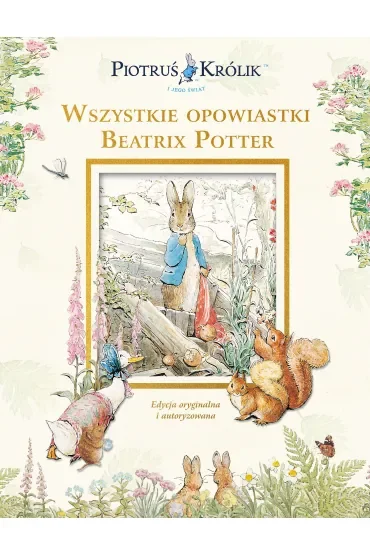 Piotruś Królik i jego świat. Wszystkie opowiastki Beatrix Potter